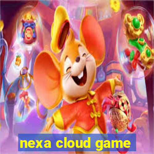 nexa cloud game